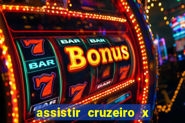 assistir cruzeiro x gremio ao vivo